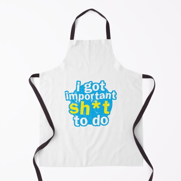 Item preview, I got important sh*t to do designed and sold by jazzydevil.