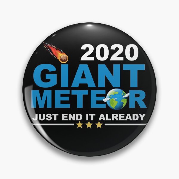 Item preview, Giant Meteor 2020 Just End It Already designed and sold by TheTaurus.