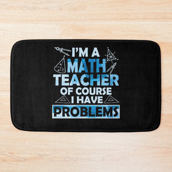 Item preview, I'm A Math Teacher Of Course I Have Problems Pun Gifts designed and sold by Simeon	 Dorelus.