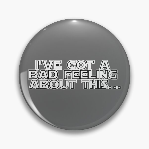 Item preview, I've got a bad feeling about this... Quote designed and sold by eacybl.
