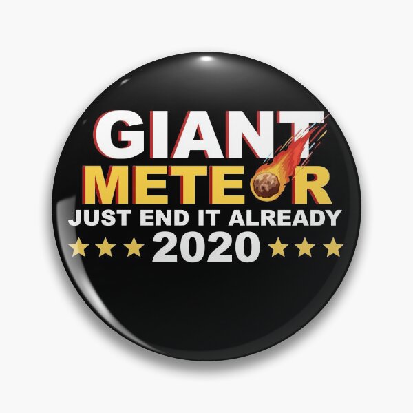 Item preview, Giant Meteor 2020 Just End It Already designed and sold by TheTaurus.