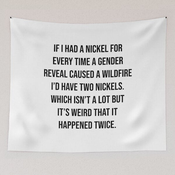 Item preview, If i had a nickel for every time a gender reveal caused a wildfire designed and sold by Love2Adventure.
