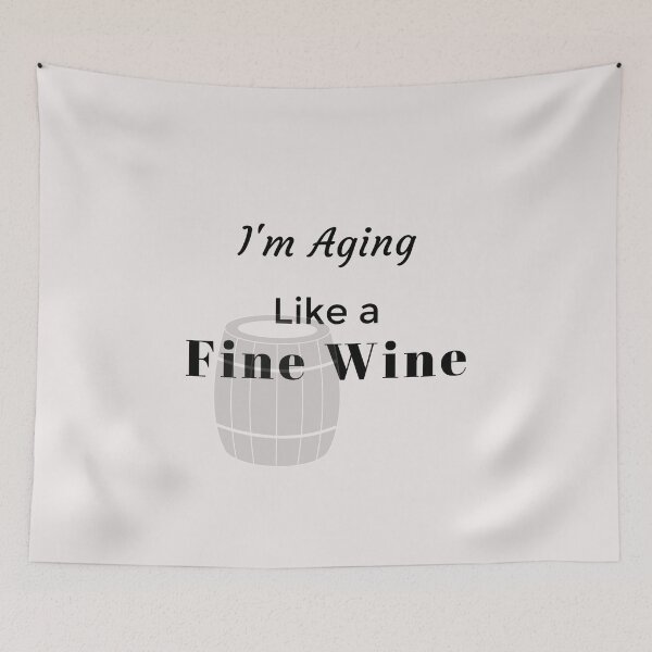 Item preview, I'm Aging Like A Fine Wine designed and sold by Millenial Designs.