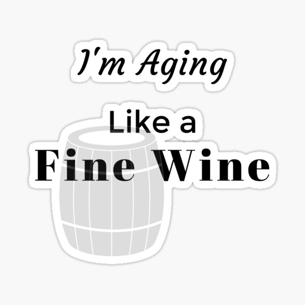 Artikel-Vorschau von Ich altern wie ein guter Wein, designt und verkauft von Millenial Designs.