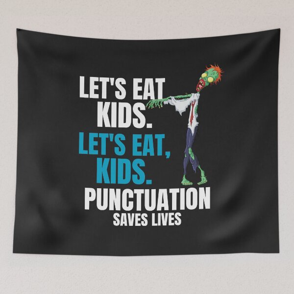 Item preview, Punctuation saves lives, Lets eat kids, Lets eat, kid designed and sold by MohitJain1109.