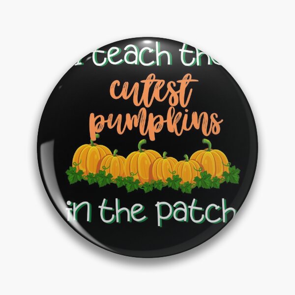 Item preview, I Teach The Cutest Pumpkin In The Patch designed and sold by mhicks23.