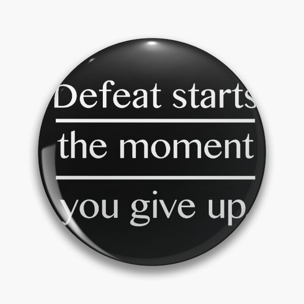 Item preview, Defeat starts the moment you give up designed and sold by tripoliburrows.