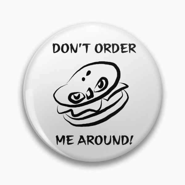 Item preview, Dont order me around (Burger) designed and sold by AnyssNara.