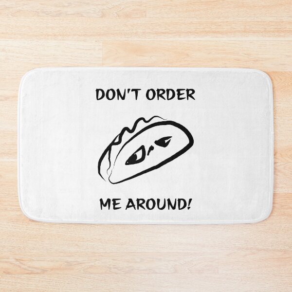 Item preview, Dont order me around (Taco) designed and sold by AnyssNara.