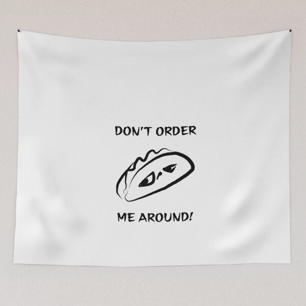 Item preview, Dont order me around (Taco) designed and sold by AnyssNara.