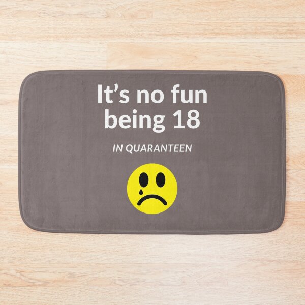 Item preview, It's no fun being 18 in Quaranteen designed and sold by UncleStuScience.