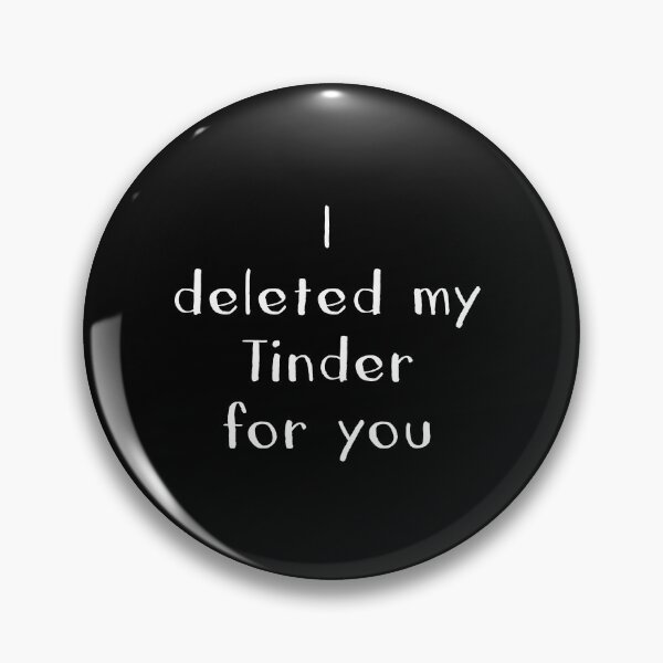 Item preview,  i deleted my tinder for you ! designed and sold by reedbull.