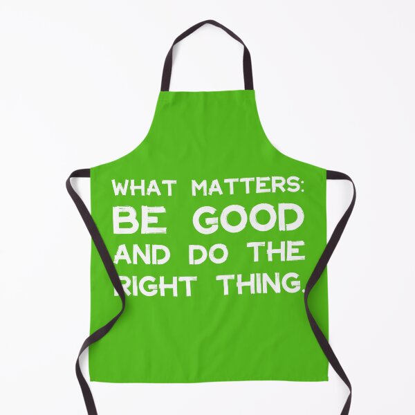 Item preview, What Matters: Be Good and Do the Right Thing | Life | Quotes | Green designed and sold by Wintre2.