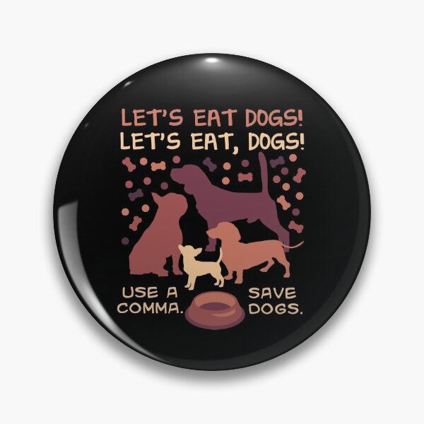 Item preview, Lets Eat Dogs. Use a Comma. Save Dogs designed and sold by Andantino.