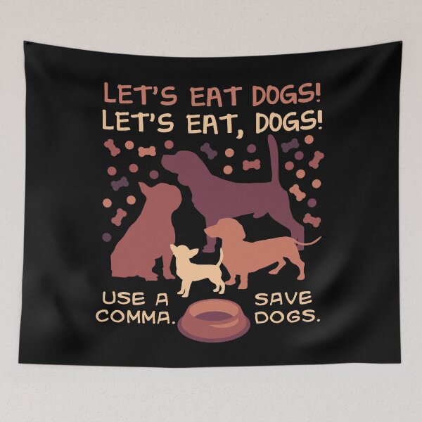 Item preview, Lets Eat Dogs. Use a Comma. Save Dogs designed and sold by Andantino.