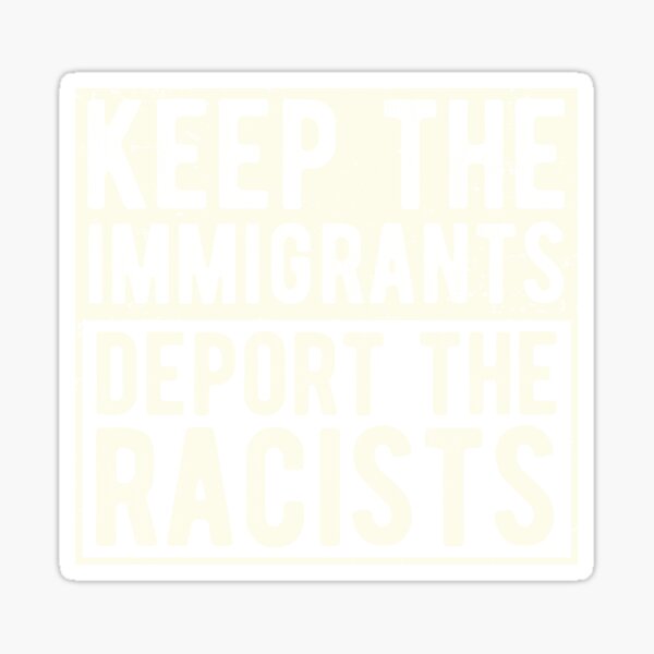 Artikel-Vorschau von Keep The Immigrants Deport The Racists politischer Slogan Anti-Rassismus-Zitat, designt und verkauft von alenaz.