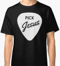 Pick Jesus Classic T-Shirt