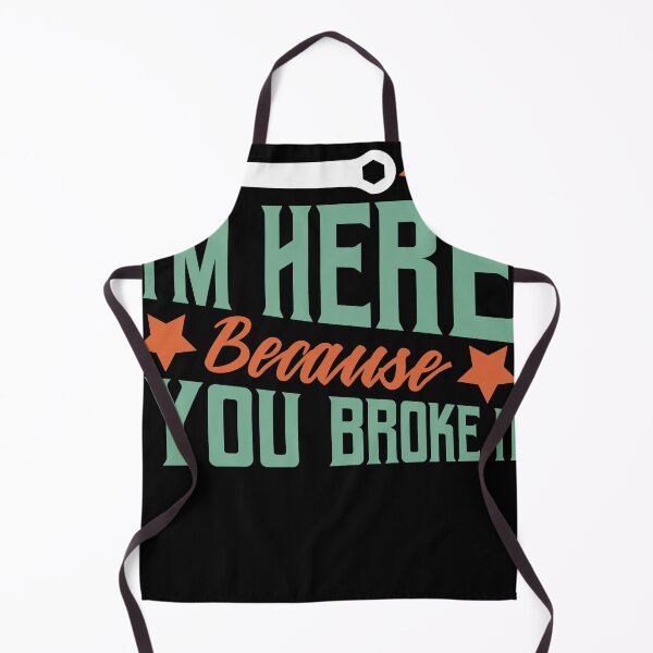 Item preview, I"m Here Because you Broke it Mechanic designed and sold by Grinover.