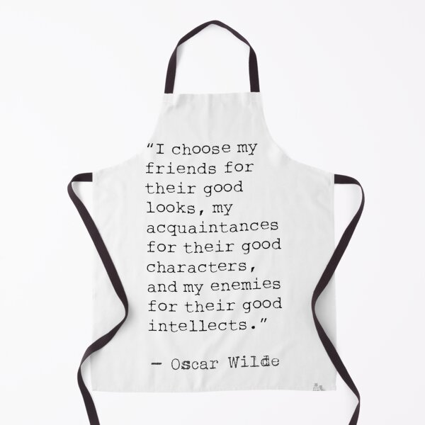 Item preview, I choose my friends for their good looks. Oscar Wilde  designed and sold by Ariana Mila -  Awesome quotes.
