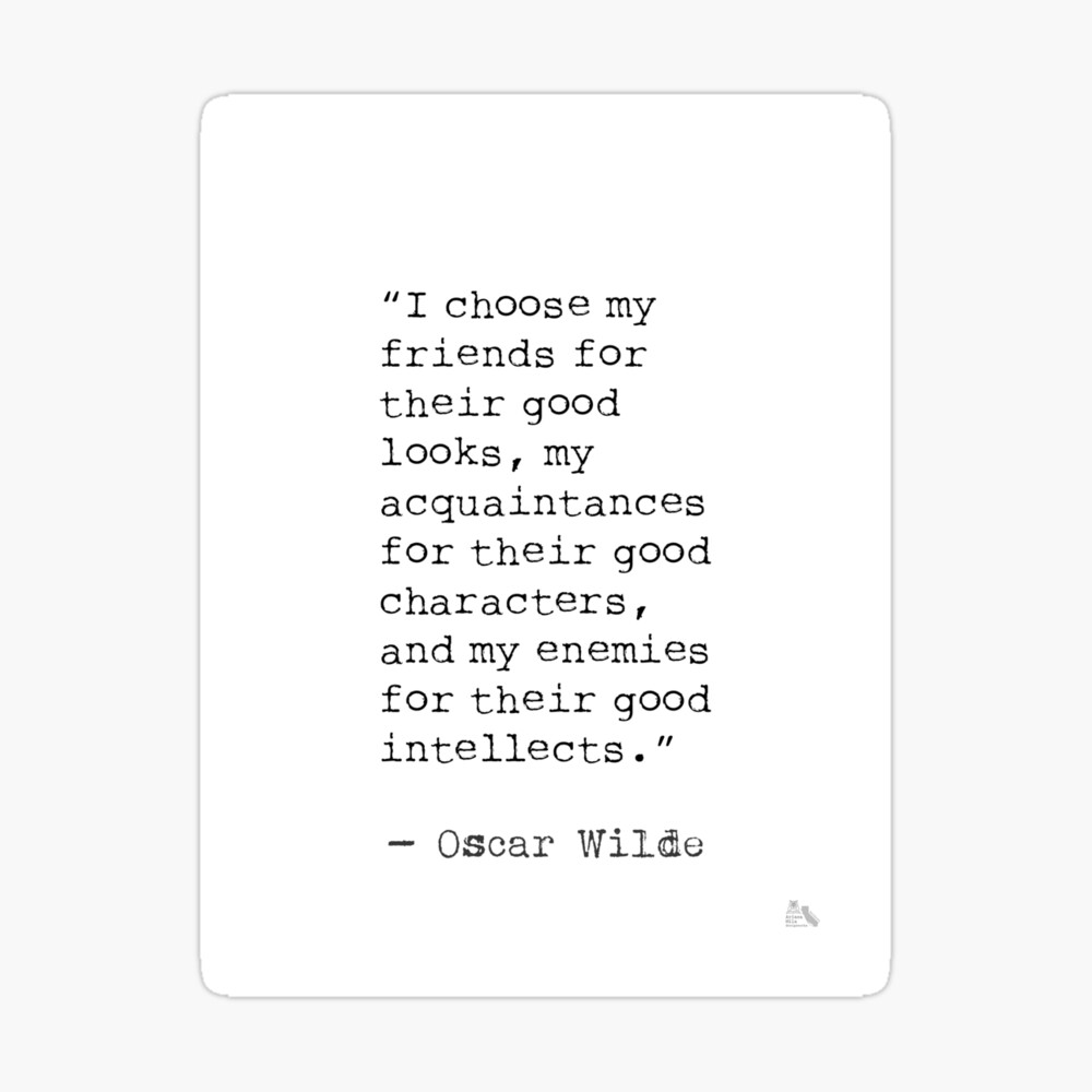 I choose my friends for their good looks. Oscar Wilde  Art Board Print for  Sale by Ariana Mila - Awesome quotes