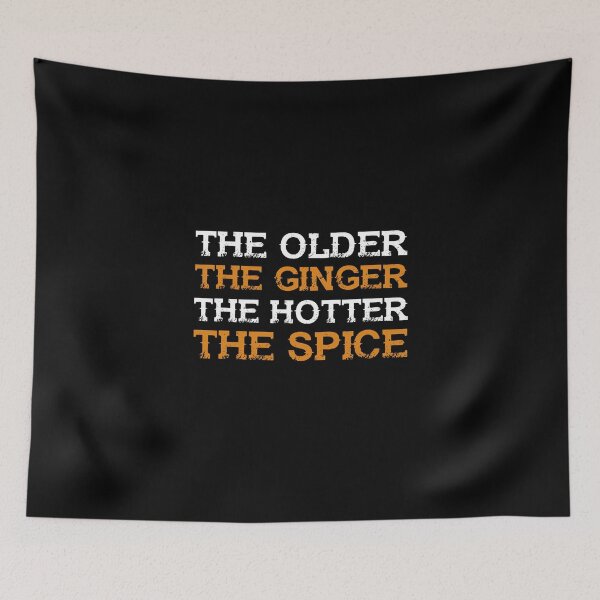 Item preview, The Older The Ginger The Hotter The Spice designed and sold by dreamy11.