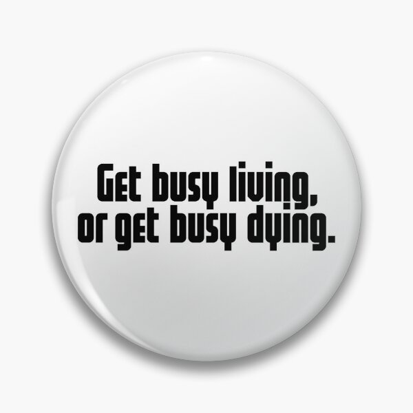 Item preview, GET BUSY LIVING OR GET BUSY DYING designed and sold by axelle1410.