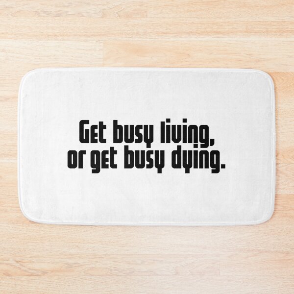 Item preview, GET BUSY LIVING OR GET BUSY DYING designed and sold by axelle1410.