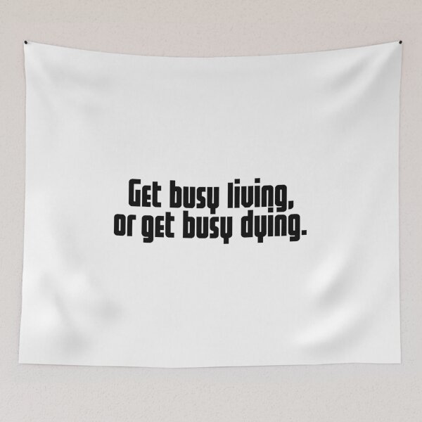 Item preview, GET BUSY LIVING OR GET BUSY DYING designed and sold by axelle1410.