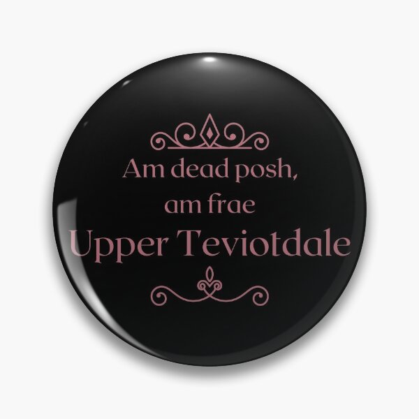 Item preview, Am dead posh, am frae Upper Teviotdale | Scottish Borders designed and sold by yourscotborders.