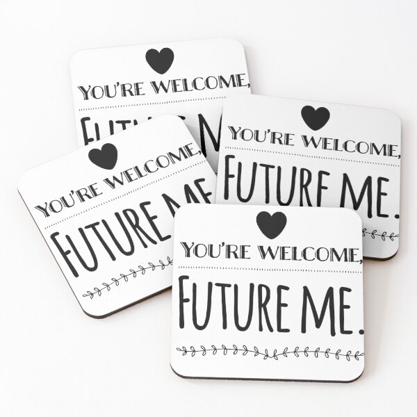 Item preview, you're welcome future me designed and sold by SnowballStep.