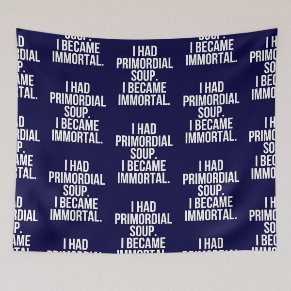 Item preview, I had Primordial soup,i became immortal designed and sold by The Sober Art.