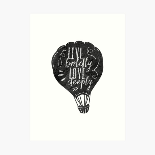 LIVE BOLDLY LOVE DEEPLY Art Print
