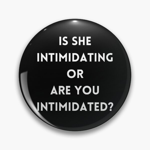 Item preview, Is she intimidating or are you intimidated? designed and sold by lolora.