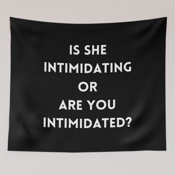 Item preview, Is she intimidating or are you intimidated? designed and sold by lolora.