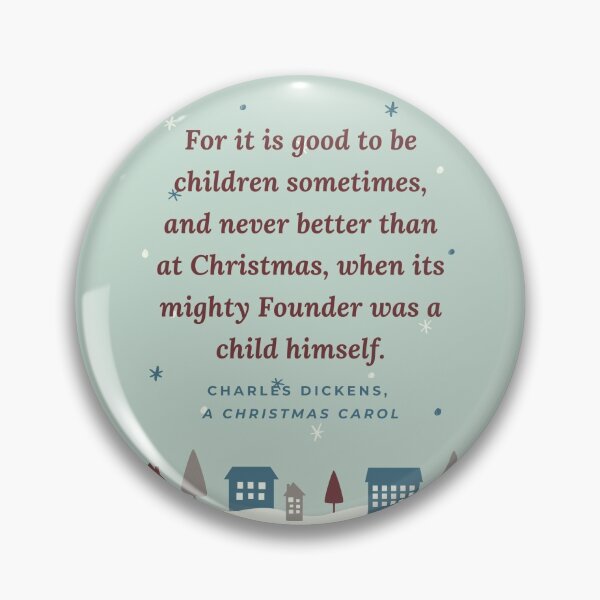 Item preview, For it is good to be children sometimes, and never better than at Christmas, when its mighty Founder was child himself - Charles Dickens Quote for Christmas Celebration designed and sold by Vintage-TM.