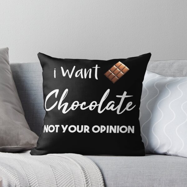Item preview,  i want chocolate not your opinion , chocolate lover , chocolate eater , dark chocolate lover   designed and sold by Dkh Fashion.