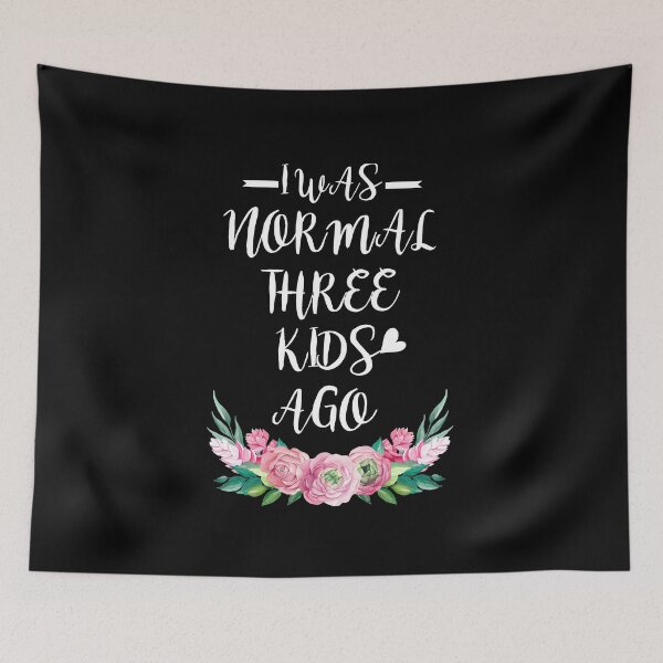 Item preview, I Was Normal In Front Of Three Children - Mother designed and sold by Ibu83.