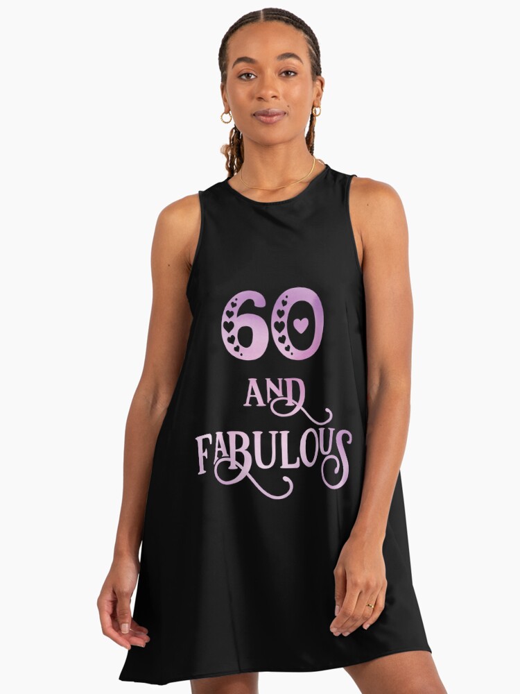 Women 60 Years Old And Fabulous 60th Birthday Party print" A-Line Dress for Sale by Grabitees | Redbubble Women 60 Years Old And Fabulous 60th Birthday Party print" A-Line Dress for Sale by Grabitees | Redbubble