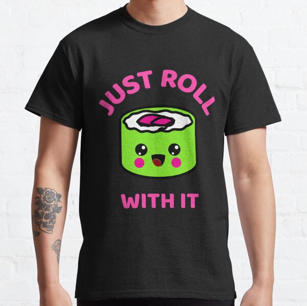 Kawaii food sushi roll pun Classic T-Shirt