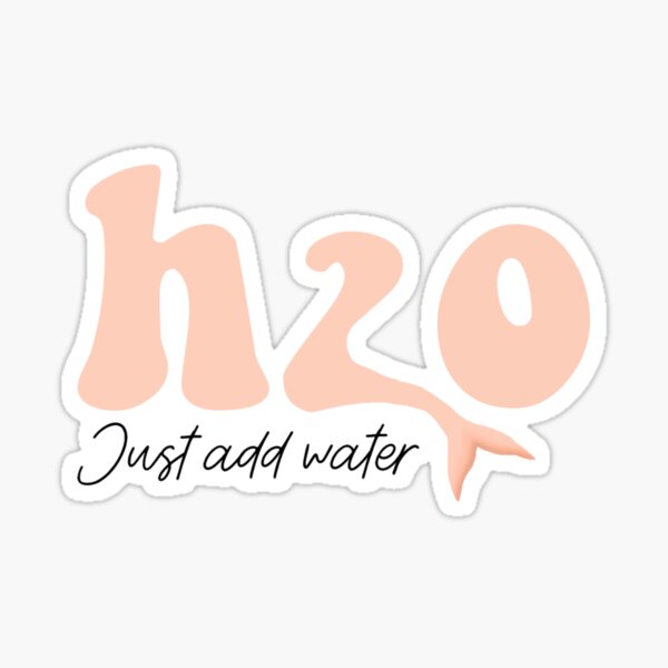 H2o just add water  Sticker