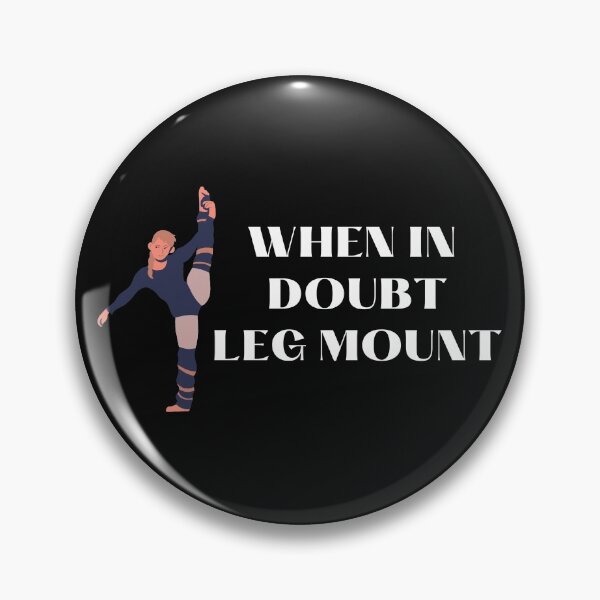 Item preview, When In Doubt, Leg Mount designed and sold by Ashstone23.