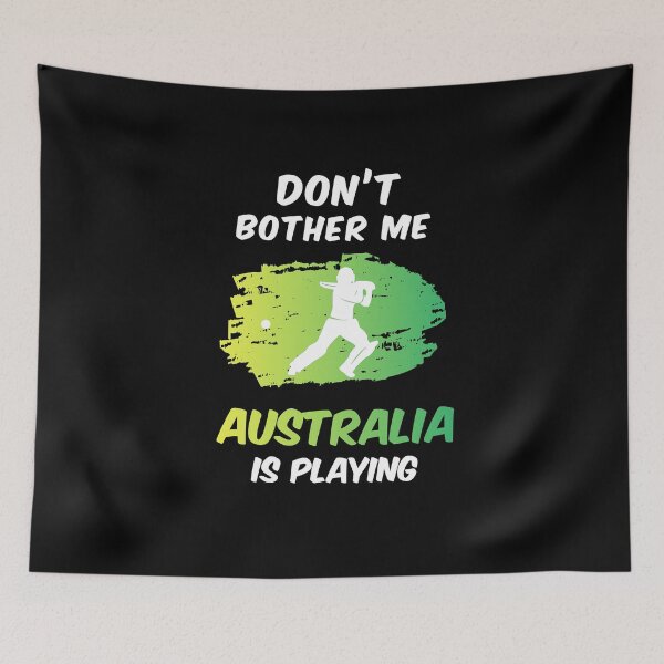 Item preview, Don't Bother me, Australia is Playing Cricket designed and sold by Uppercase Tees.