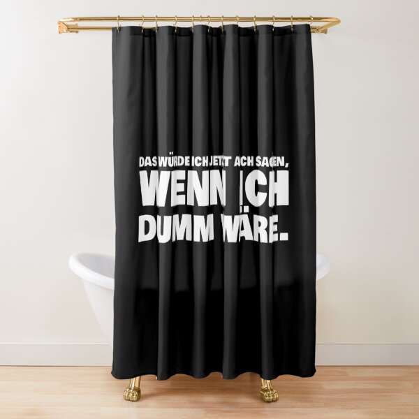 Kopie von That's what i would say now if i were stupid. White font Shower Curtain