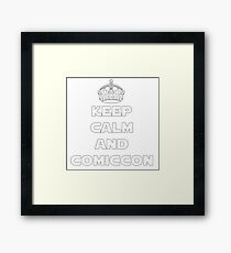 Keep Calm and Comiccon - Get this on anything! Framed Print