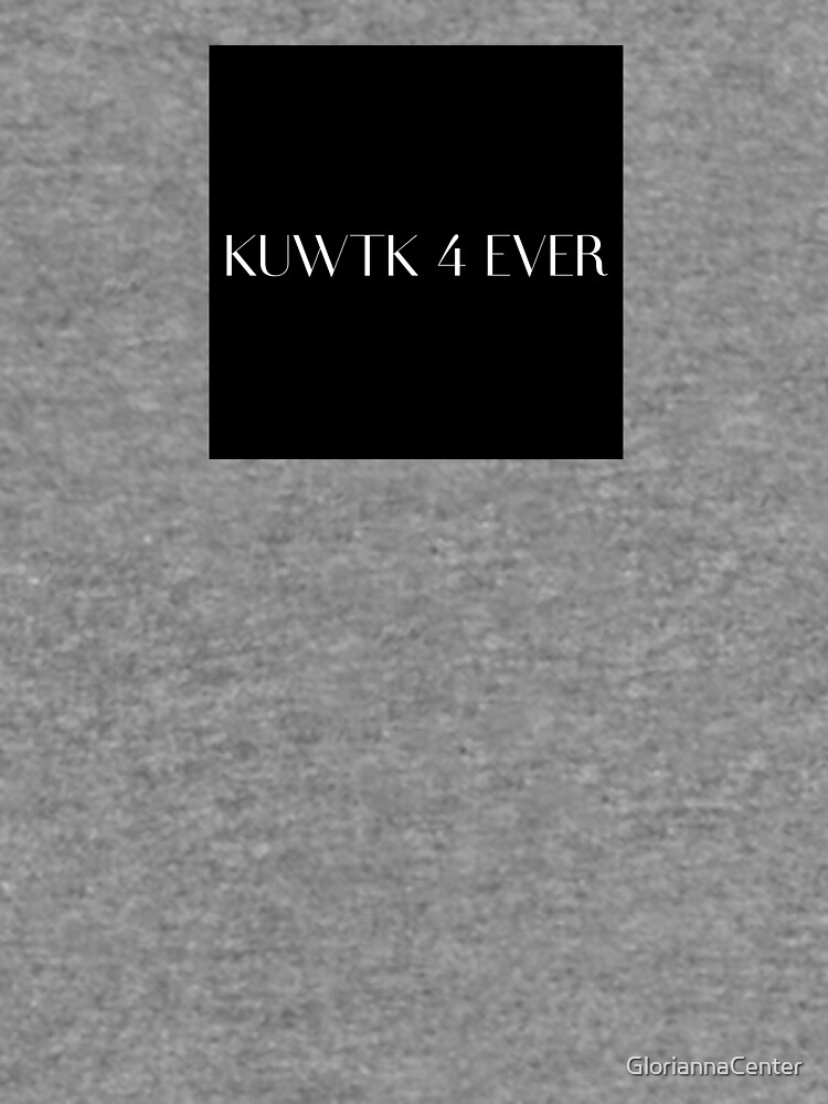 KUWTK 4 ever by GloriannaCenter