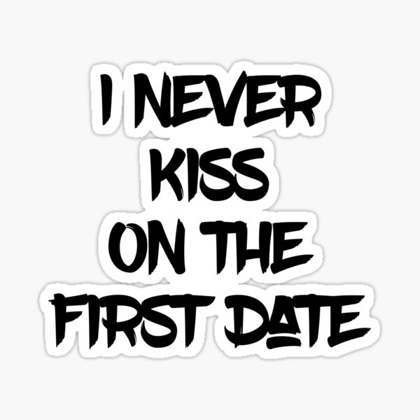 i-never-kiss-on-the-first-date-white-lie-party-funny-quote-sticker