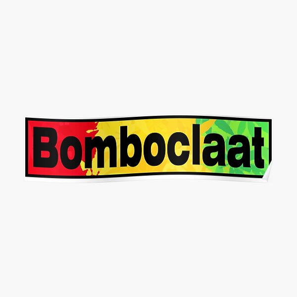 "Bomboclaat " Poster by PasinduBimsara Redbubble