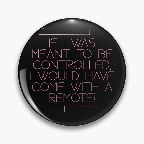 Item preview, If I Was Meant To Be Controlled, I Would Have Come With A Remote! designed and sold by The Snug & Sassy.