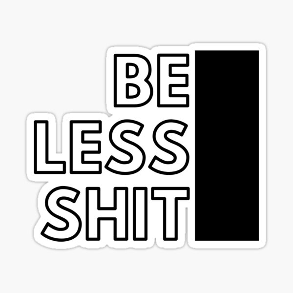 Item preview, Be Less Shit designed and sold by WineLabsDesign.