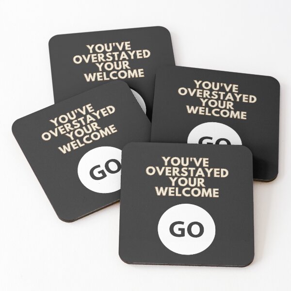 Item preview, You've overstayed your welcome go - I think you should leave designed and sold by VioletStudio.